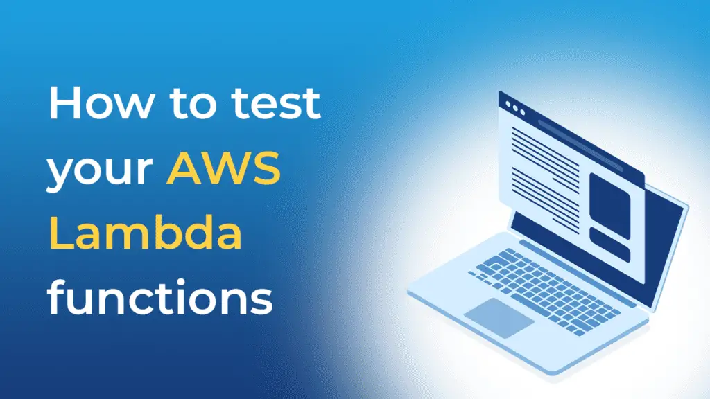 How to test your AWS Lambda functions