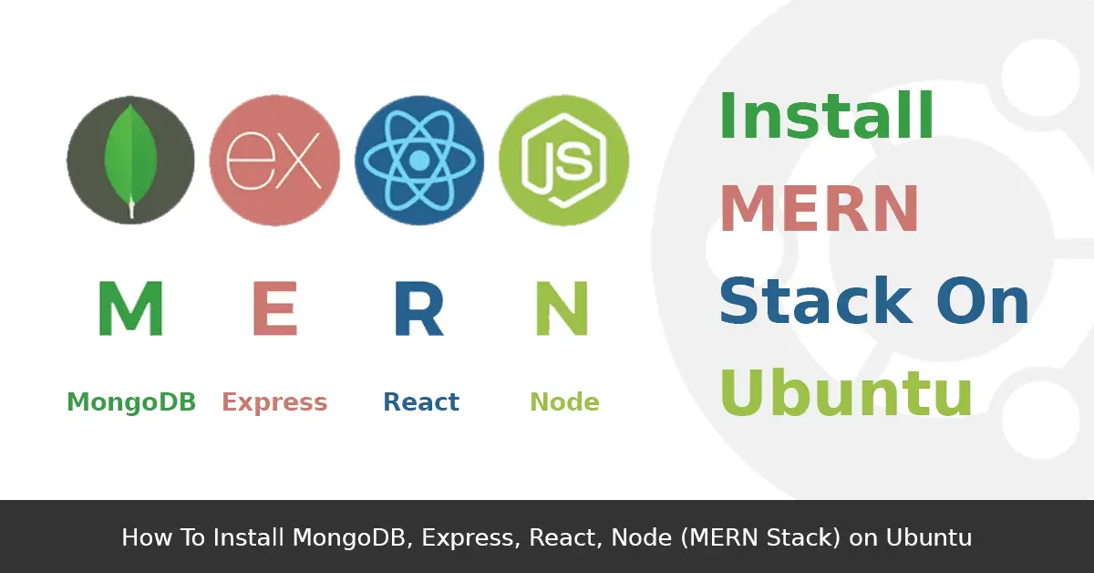 How To Install MongoDB, Express, React, Node (MERN Stack) on Ubuntu