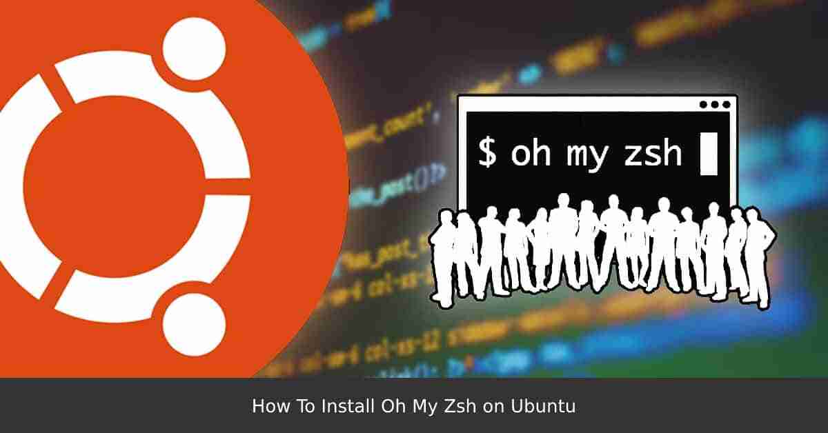 How To Install Oh My Zsh on Ubuntu