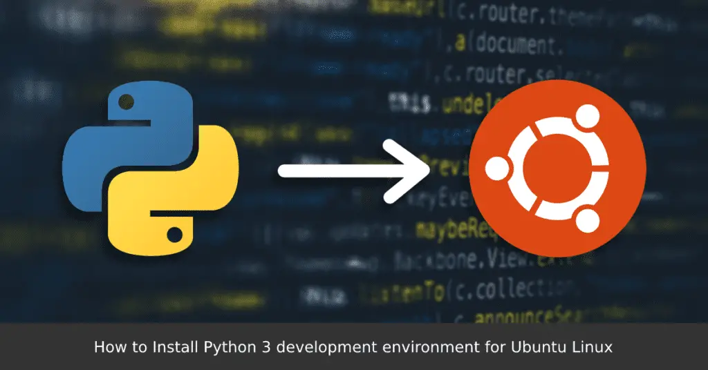 How to Install Python 3 development environment for Ubuntu Linux