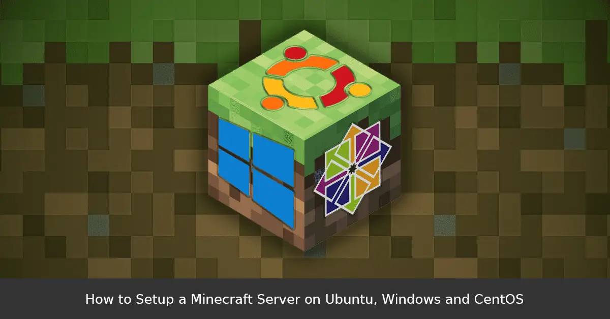 How to Setup a Minecraft Server on Ubuntu, Windows and CentOS