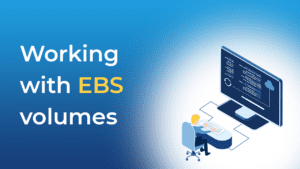 Working with EBS volumes