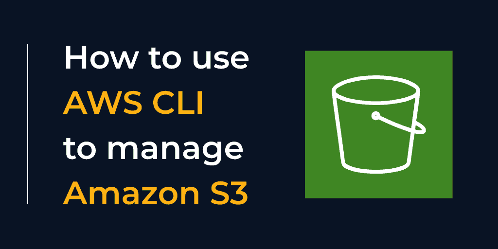 How to use AWS CLI to manage Amazon S3