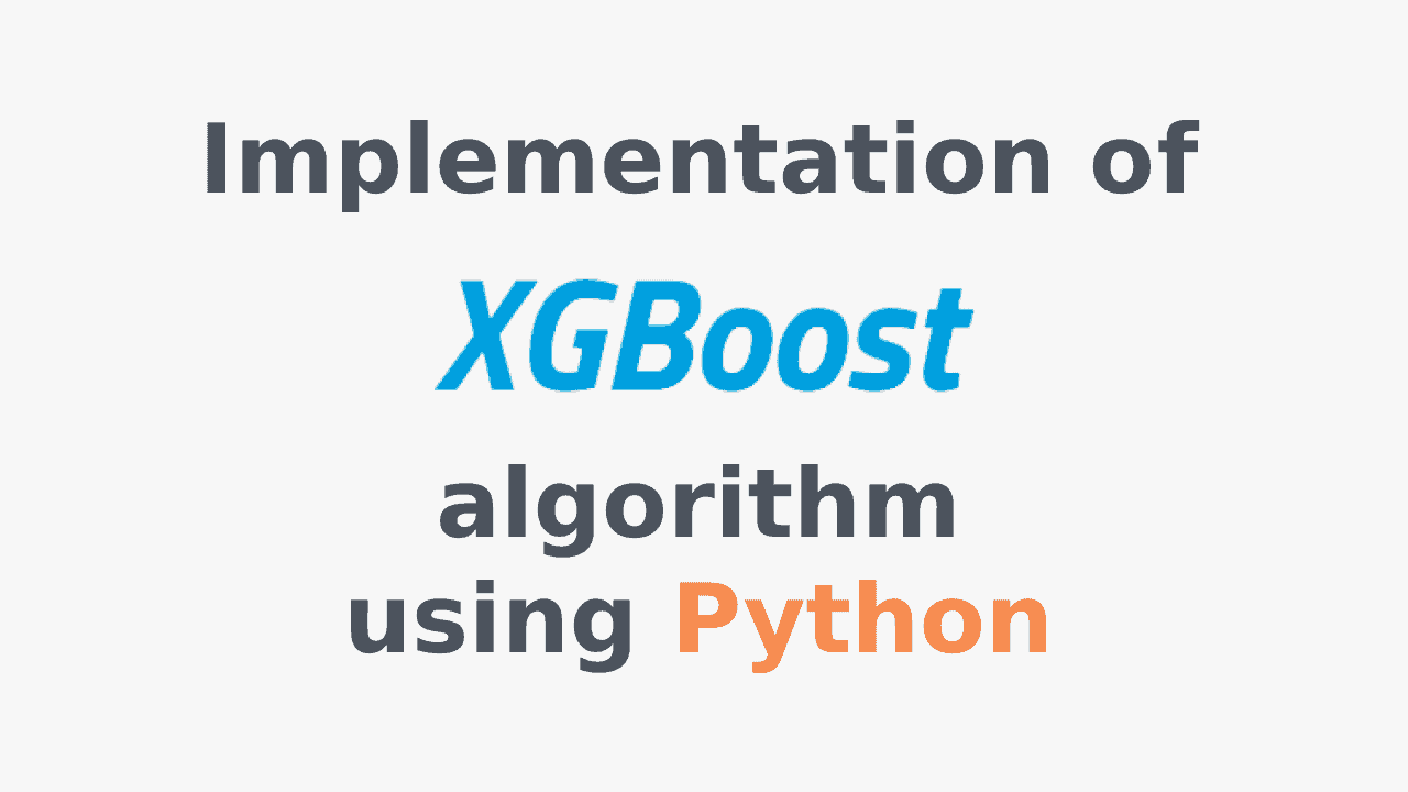 Implementation of XGBoost algorithm using Python