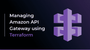 Managing Amazon API Gateway using Terraform