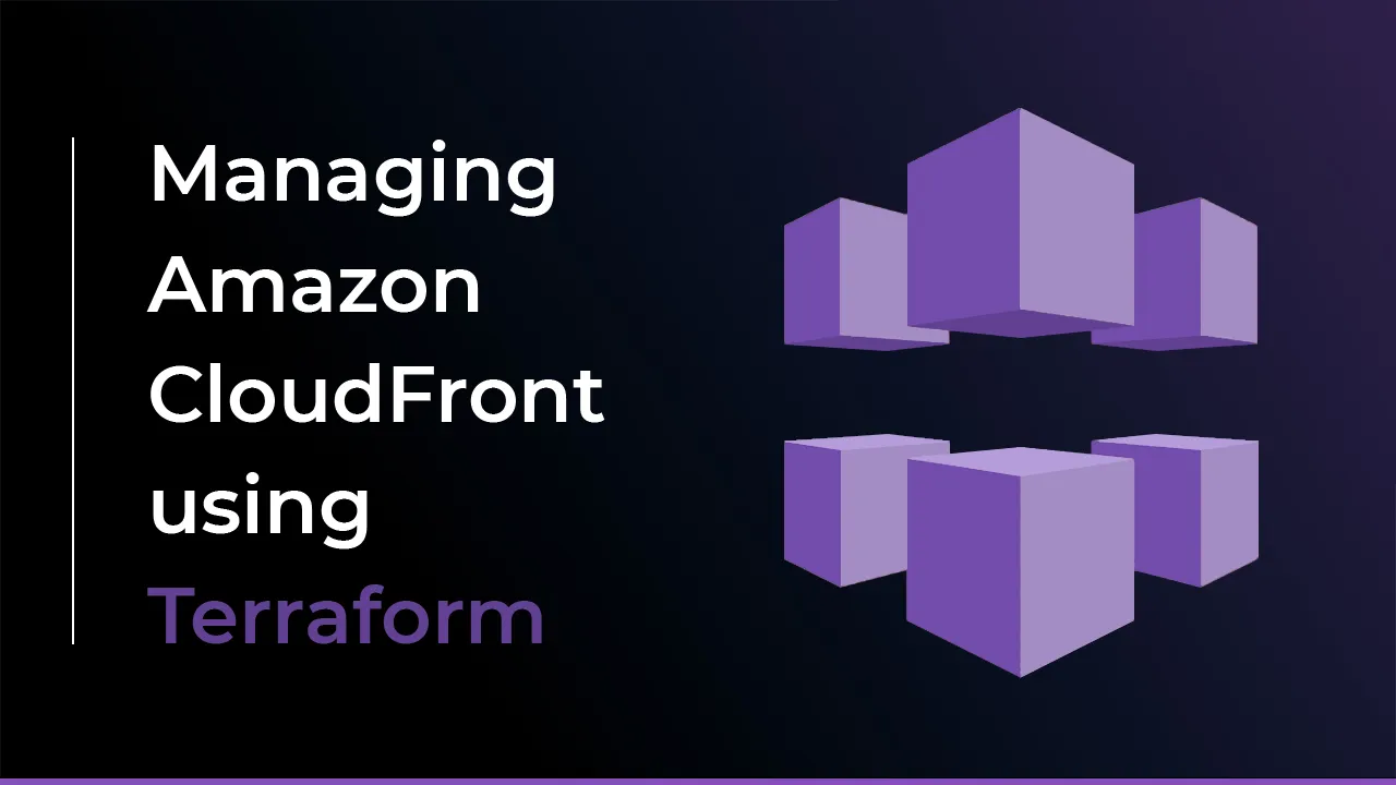 Managing Amazon CloudFront using Terraform