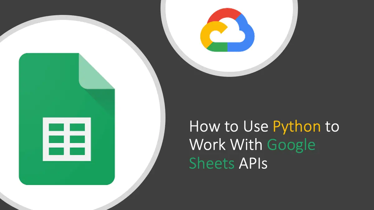 How to Use Python to Work With Google Sheets APIs