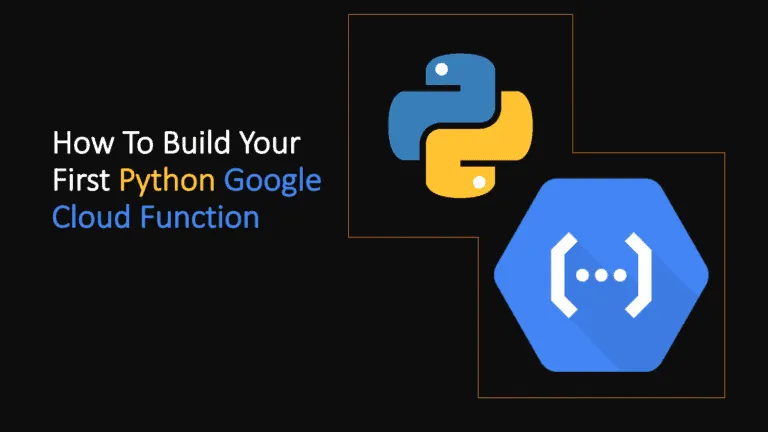 How to Build Your First Python Google Cloud Function