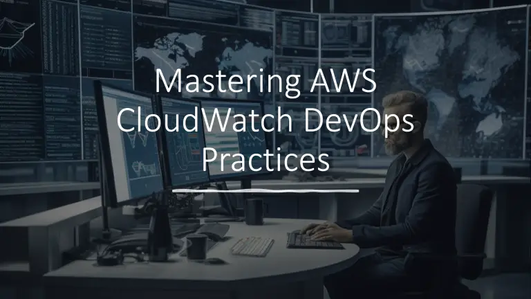 Mastering AWS CloudWatch DevOps Practices