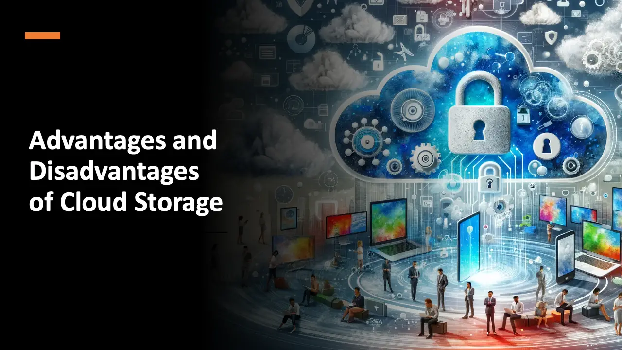 Advantages and Disadvantages of Cloud Storage