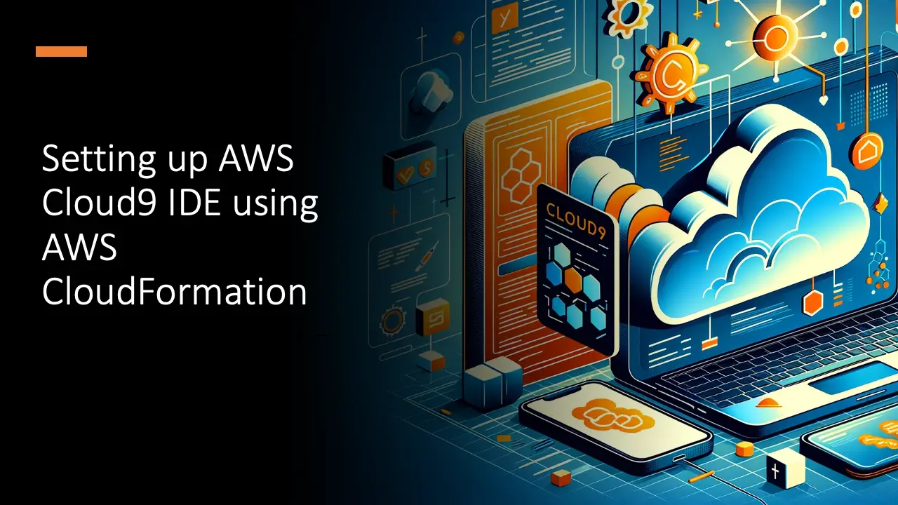 Setting up AWS Cloud9 IDE using AWS CloudFormation