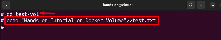 echo "Hands-on Tutorial on Docker Volume">>test.txt
