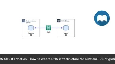 AWS-CloudFormation-How-to-create-DMS-infrastructure-for-relational-DB-migration
